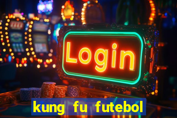 kung fu futebol clube filme completo dublado