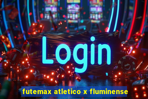 futemax atletico x fluminense