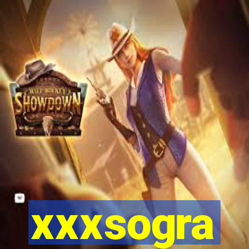 xxxsogra