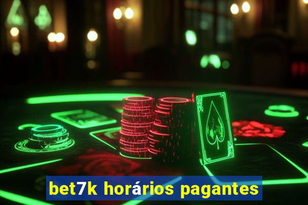 bet7k horários pagantes