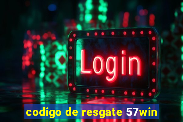 codigo de resgate 57win