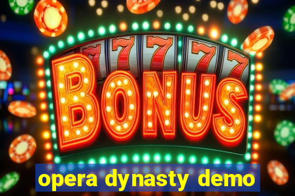 opera dynasty demo