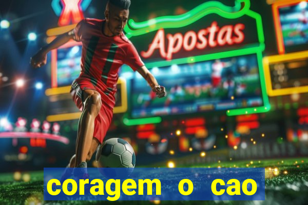 coragem o cao covarde assistir