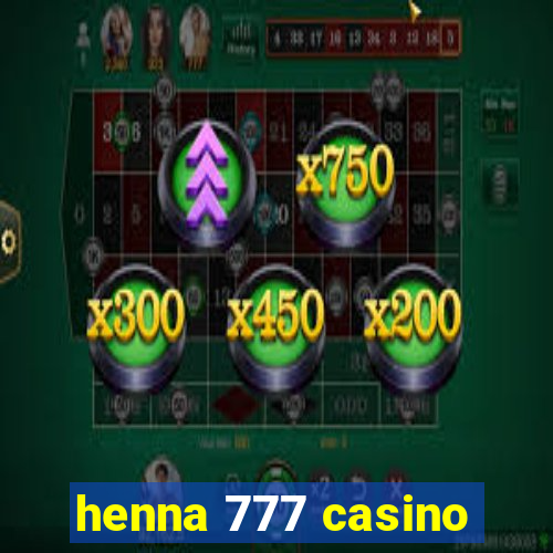 henna 777 casino