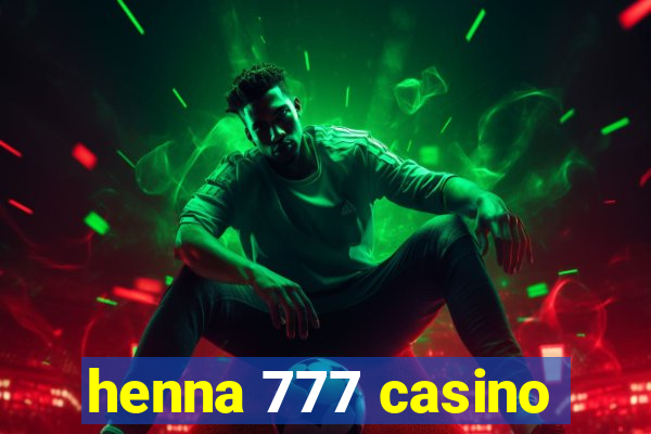 henna 777 casino