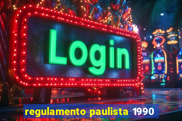 regulamento paulista 1990