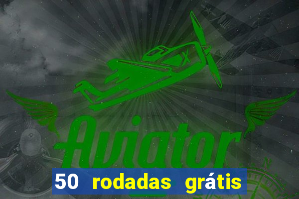 50 rodadas grátis no cadastro sem depósito