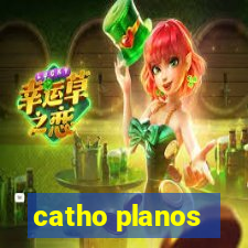 catho planos