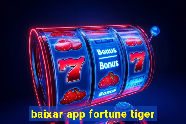 baixar app fortune tiger