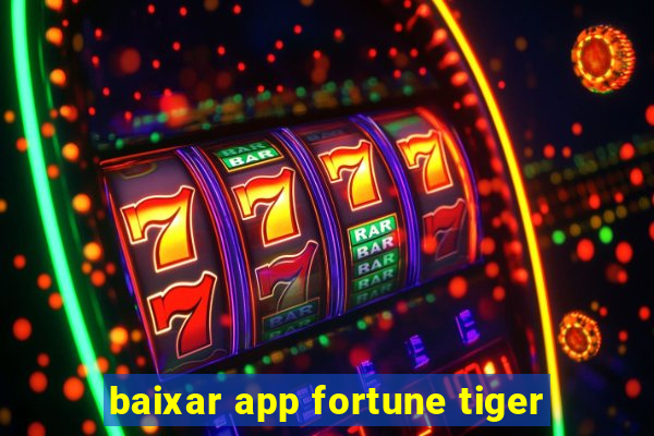 baixar app fortune tiger