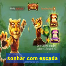 sonhar com escada