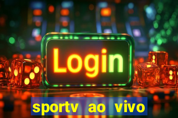 sportv ao vivo multi multicanal