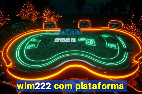 wim222 com plataforma