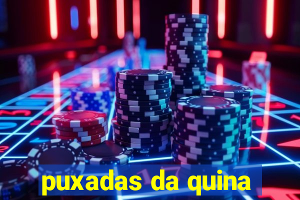 puxadas da quina