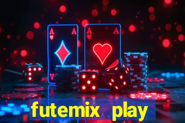 futemix play futebol ao vivo