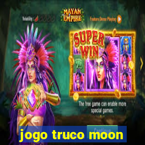 jogo truco moon