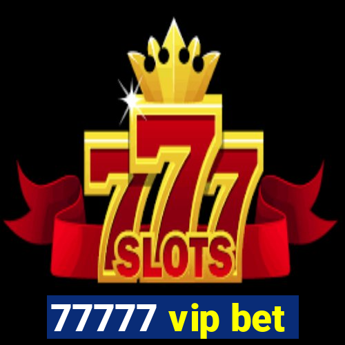 77777 vip bet