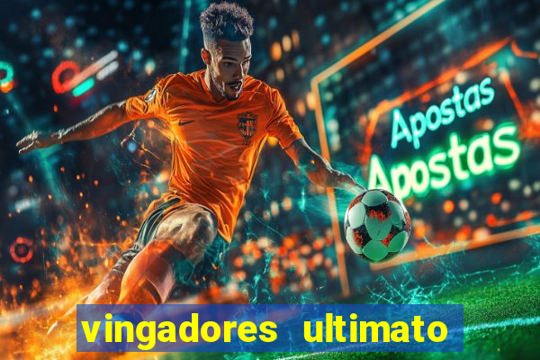 vingadores ultimato completo dublado gratis