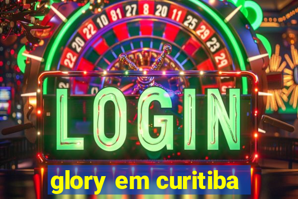 glory em curitiba