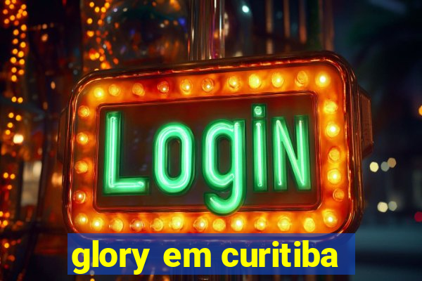 glory em curitiba