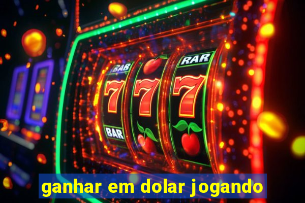 ganhar em dolar jogando