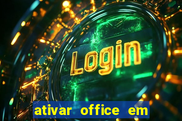 ativar office em 30 segundos