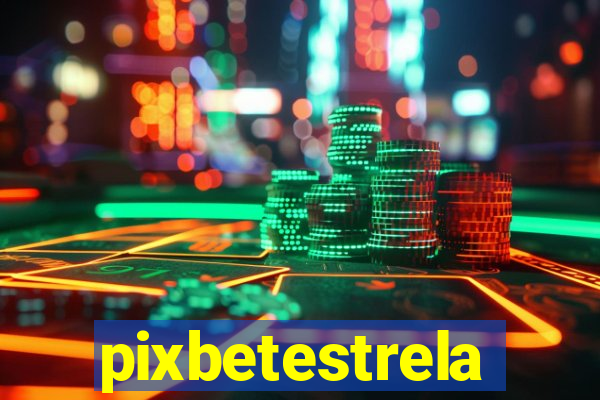 pixbetestrela