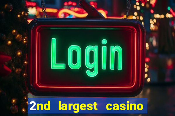 2nd largest casino in the world