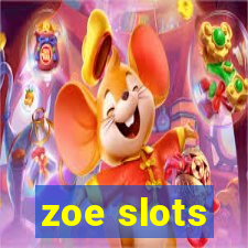 zoe slots