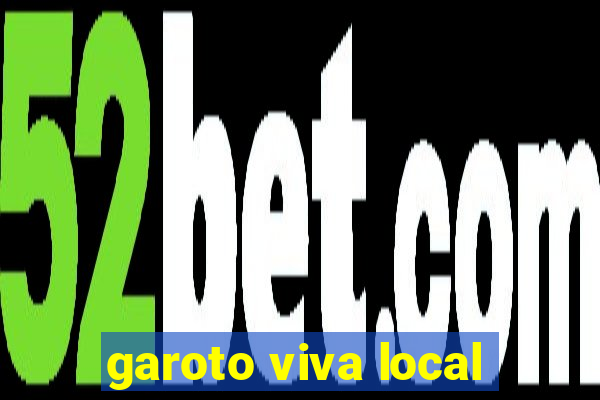 garoto viva local