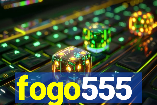 fogo555