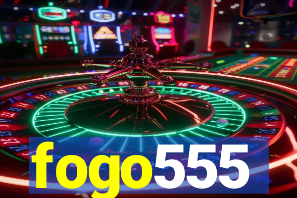 fogo555