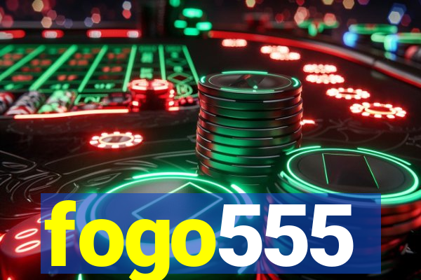 fogo555