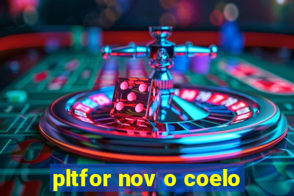 pltfor nov o coelo