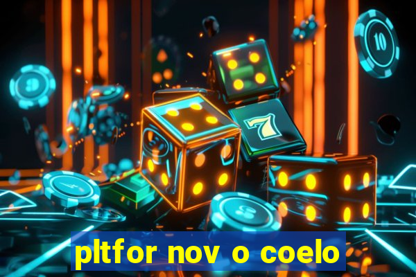 pltfor nov o coelo