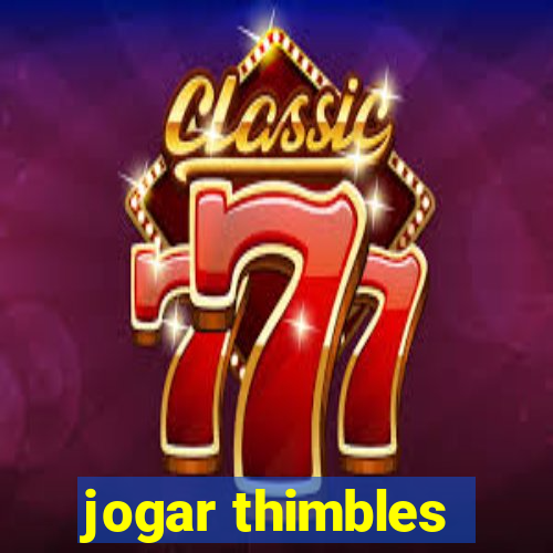 jogar thimbles