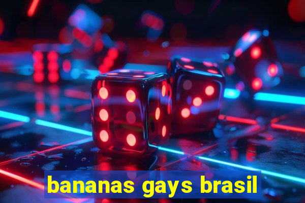 bananas gays brasil