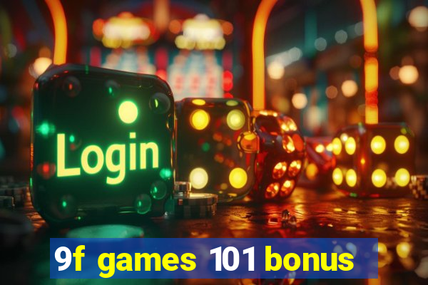 9f games 101 bonus