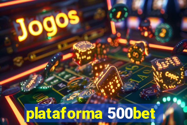 plataforma 500bet