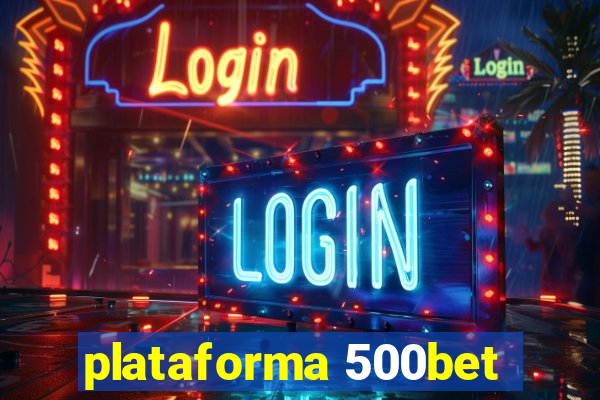 plataforma 500bet