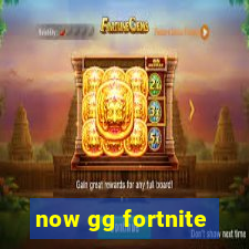 now gg fortnite