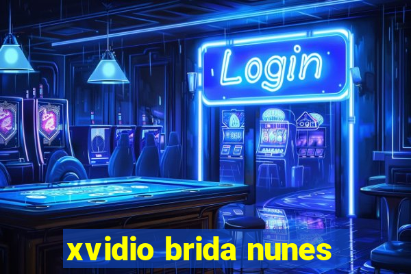 xvidio brida nunes