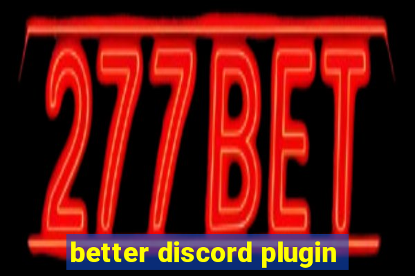 better discord plugin