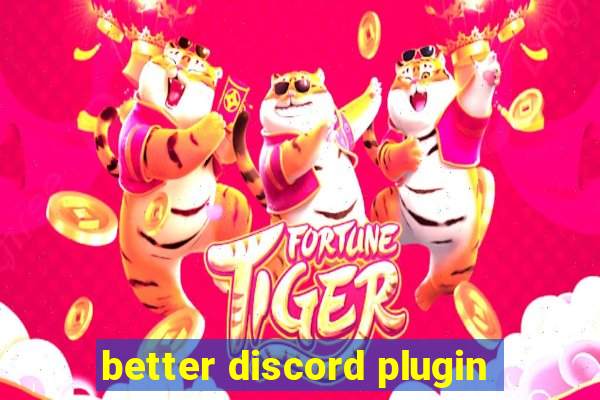 better discord plugin