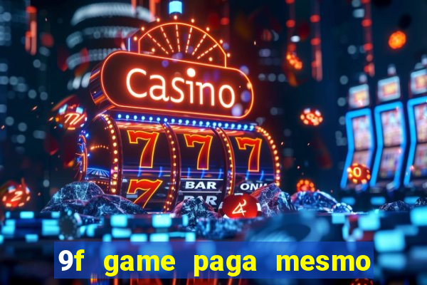 9f game paga mesmo os 100 reais