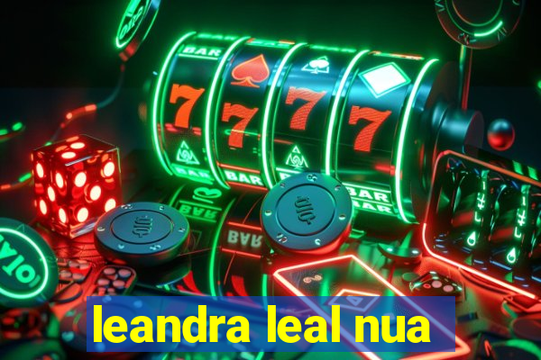 leandra leal nua