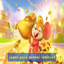 jogos para ganhar internet