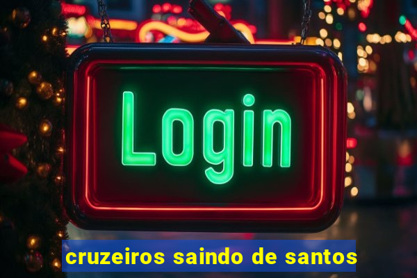 cruzeiros saindo de santos