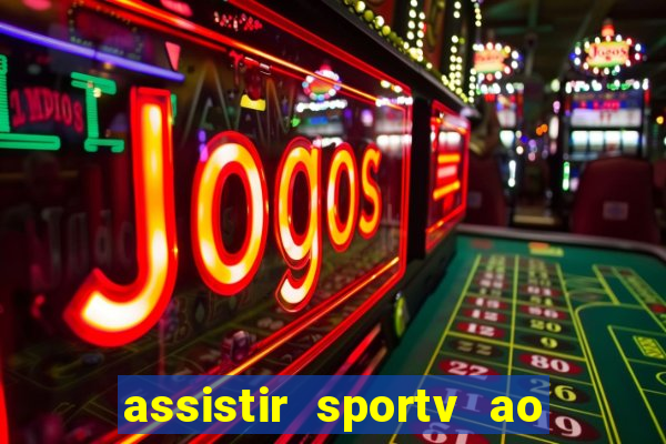 assistir sportv ao vivo agora