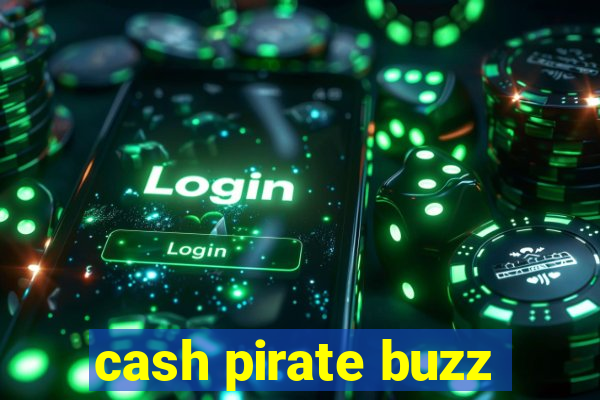 cash pirate buzz